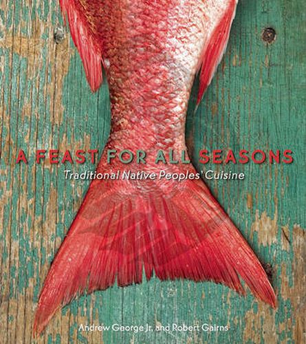 Cover image for A Feast For All Seasons: Traditional Native Peoples' Cuisine
