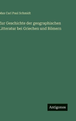 Cover image for Zur Geschichte der geographischen Litteratur bei Griechen und Roemern
