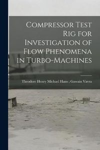 Cover image for Compressor Test Rig for Investigation of Flow Phenomena in Turbo-machines