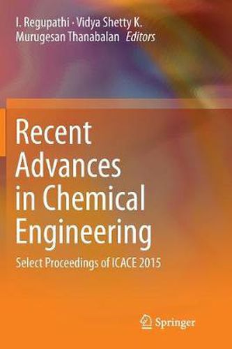 Cover image for Recent Advances in Chemical Engineering: Select Proceedings of ICACE 2015