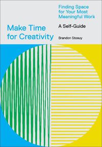 Cover image for Make Time For Creativity