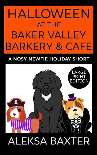 Cover image for Halloween at the Baker Valley Barkery & Cafe: A Nosy Newfie Holiday Short