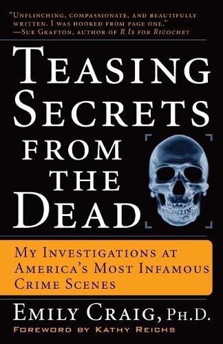Cover image for Teasing Secrets from the Dead: My Investigations at America's Most Infamous Crime Scenes