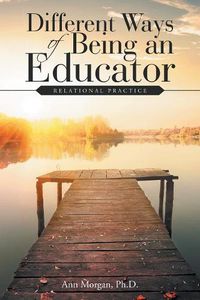 Cover image for Different Ways of Being an Educator: Relational Practice