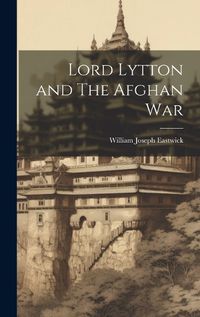 Cover image for Lord Lytton and The Afghan War