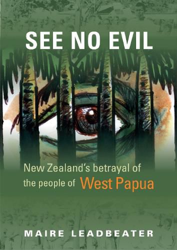 Cover image for See No Evil: New Zealand's betrayal of the people of West Papua