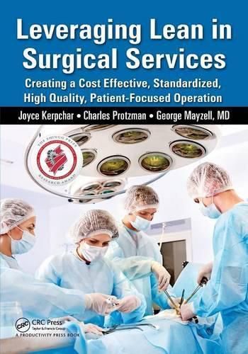 Cover image for Leveraging Lean in Surgical Services: Creating a Cost Effective, Standardized, High Quality, Patient-Focused Operation