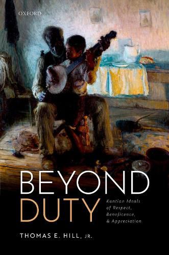 Cover image for Beyond Duty: Kantian Ideals of Respect, Beneficence, and Appreciation