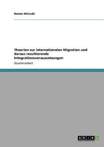 Cover image for Theorien zur internationalen Migration und daraus resultierende Integrationsvoraussetzungen