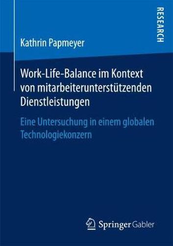 Cover image for Work-Life-Balance Im Kontext Von Mitarbeiterunterstutzenden Dienstleistungen: Eine Untersuchung in Einem Globalen Technologiekonzern