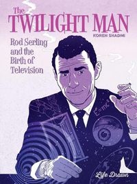 Cover image for The Twilight Man Rod Serling and the Birth of Television