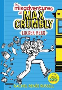 Cover image for The Misadventures of Max Crumbly 1, 1: Locker Hero