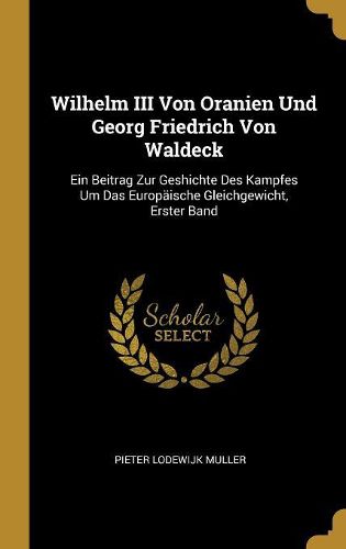 Cover image for Wilhelm III Von Oranien Und Georg Friedrich Von Waldeck