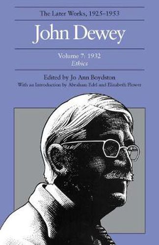 Cover image for The Collected Works of John Dewey v. 7; 1932, Ethics: The Later Works, 1925-1953