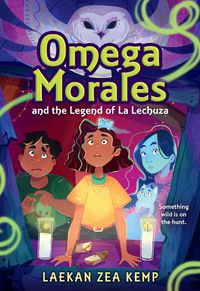 Cover image for Omega Morales and the Legend of La Lechuza