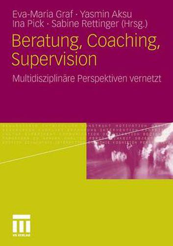 Cover image for Beratung, Coaching, Supervision: Multidisziplinare Perspektiven Vernetzt