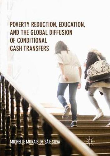 Cover image for Poverty Reduction, Education, and the Global Diffusion of Conditional Cash Transfers