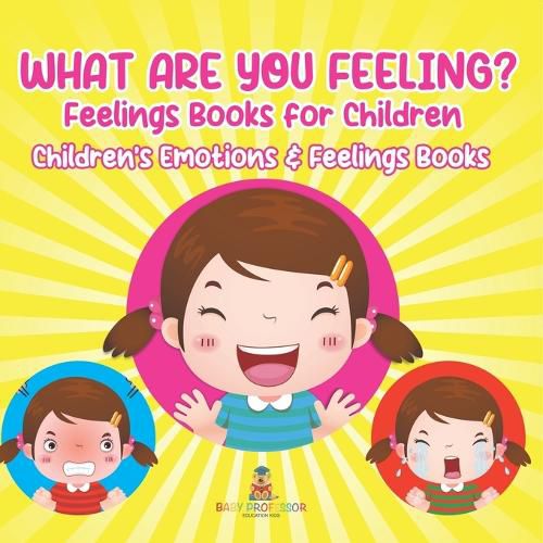 Cover image for What Are You Feeling? Feelings Books for Children Children's Emotions & Feelings Books