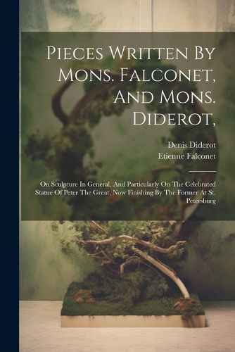 Cover image for Pieces Written By Mons. Falconet, And Mons. Diderot,