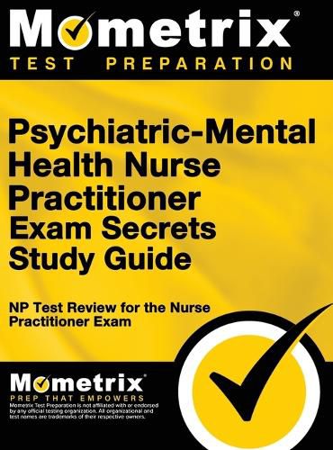 Cover image for Psychiatric-Mental Health Nurse Practitioner Exam Secrets: NP Test Review for the Nurse Practitioner Exam (Study Guide)