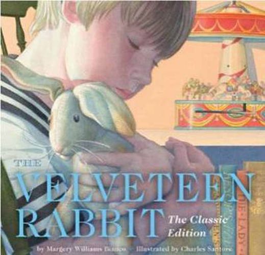 The Velveteen Rabbit Hardcover: The Classic Edition by The New York Times Bestselling Illustrator, Charles Santore