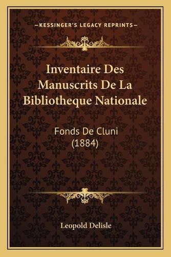 Inventaire Des Manuscrits de La Bibliotheque Nationale: Fonds de Cluni (1884)