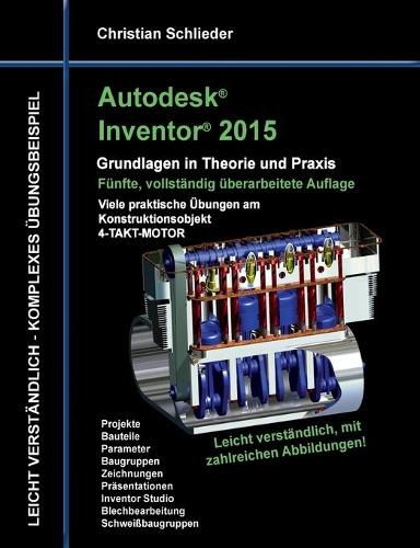 Cover image for Autodesk Inventor 2015 - Grundlagen in Theorie und Praxis: Viele praktische UEbungen am Konstruktionsobjekt 4-Takt-Motor