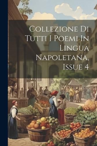 Cover image for Collezione Di Tutti I Poemi In Lingua Napoletana, Issue 4