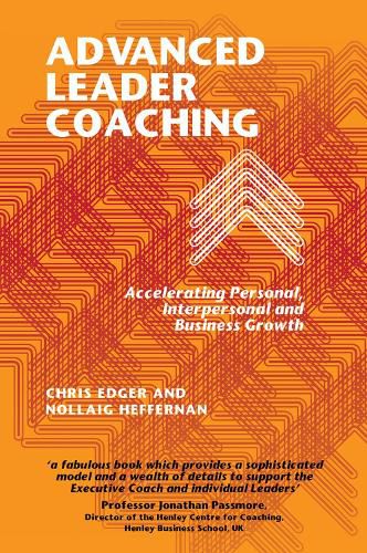 Cover image for Advanced Leader Coaching: Accelerating Personal, Interpersonal and Business Growth