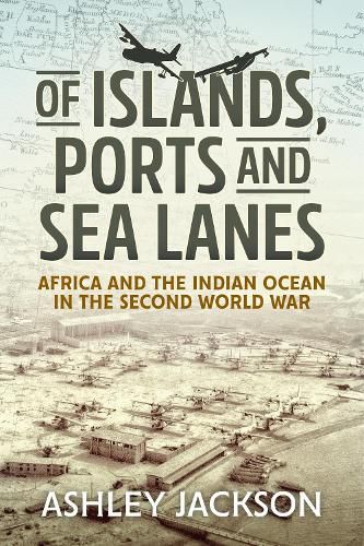 Cover image for Of Islands, Ports and Sea Lanes: Africa and the Indian Ocean in the Second World War