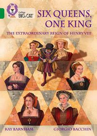 Cover image for Six Queens, One King: The Extraordinary Reign of Henry VIII: Band 15/Emerald