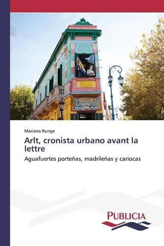 Arlt, cronista urbano avant la lettre