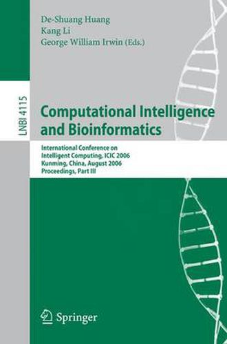 Cover image for Computational Intelligence and Bioinformatics: International Conference on Intelligent Computing, ICIC 2006, Kunming, China, August 16-19, 2006, Proceedings, Part III