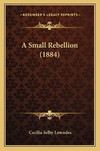 Cover image for A Small Rebellion (1884)