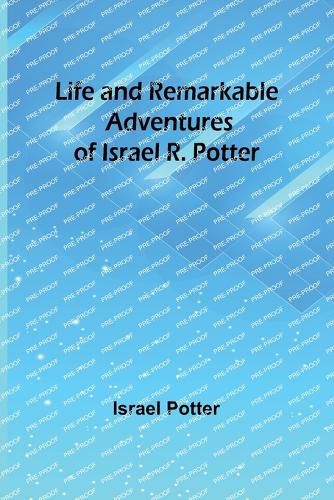 Cover image for Life and Remarkable Adventures of Israel R. Potter