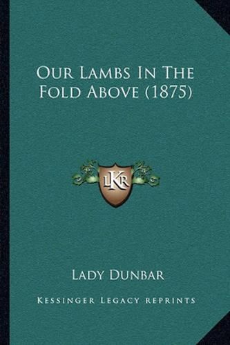 Cover image for Our Lambs in the Fold Above (1875)