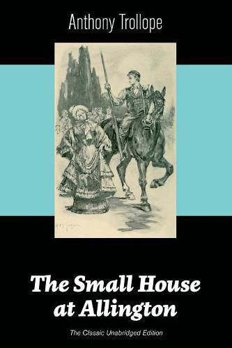 Cover image for The Small House at Allington (The Classic Unabridged Edition)