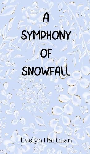 Cover image for A Symphony of Snowfall