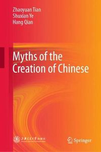 Cover image for Myths of the Creation of Chinese