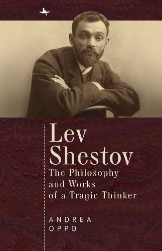 Cover image for Lev Shestov: The Philosophy and Works of a Tragic Thinker