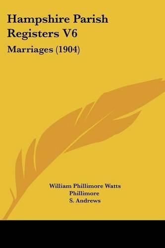 Hampshire Parish Registers V6: Marriages (1904)