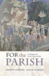 Cover image for For the Parish: A Critique of Fresh Expressions