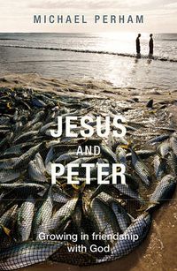 Cover image for Jesus and Peter: Growing In Friendship With God