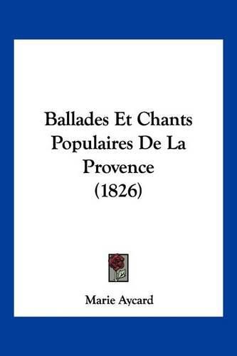 Ballades Et Chants Populaires de La Provence (1826)