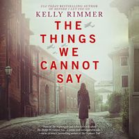 Cover image for The Things We Cannot Say Lib/E