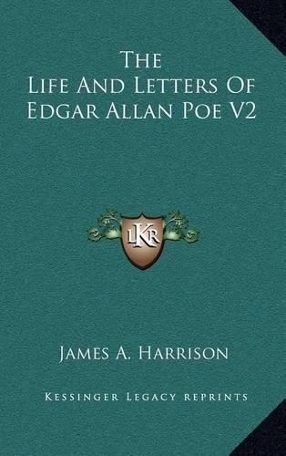 The Life and Letters of Edgar Allan Poe V2