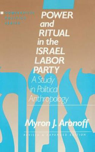 Cover image for Power and Ritual in the Israel Labor Party: A Study in Political Anthropology: A Study in Political Anthropology