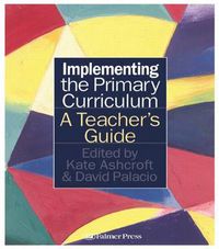 Cover image for Implementing the Primary Curriculum: A Teacher's Guide