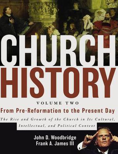 Cover image for Church History, Volume Two: From Pre-Reformation to the Present Day: The Rise and Growth of the Church in Its Cultural, Intellectual, and Political Context