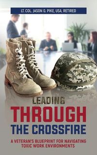 Cover image for Leading Through the Crossfire